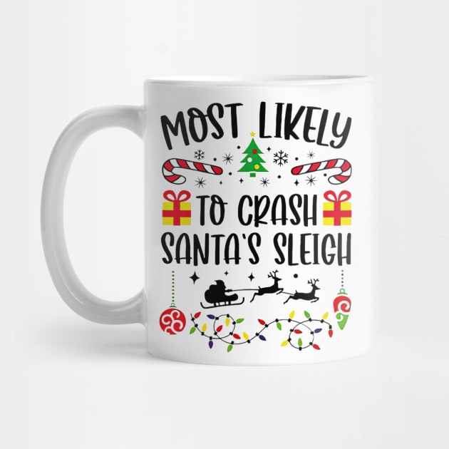 Most Likely To Crash Santa's Sleigh Funny Christmas by TATTOO project